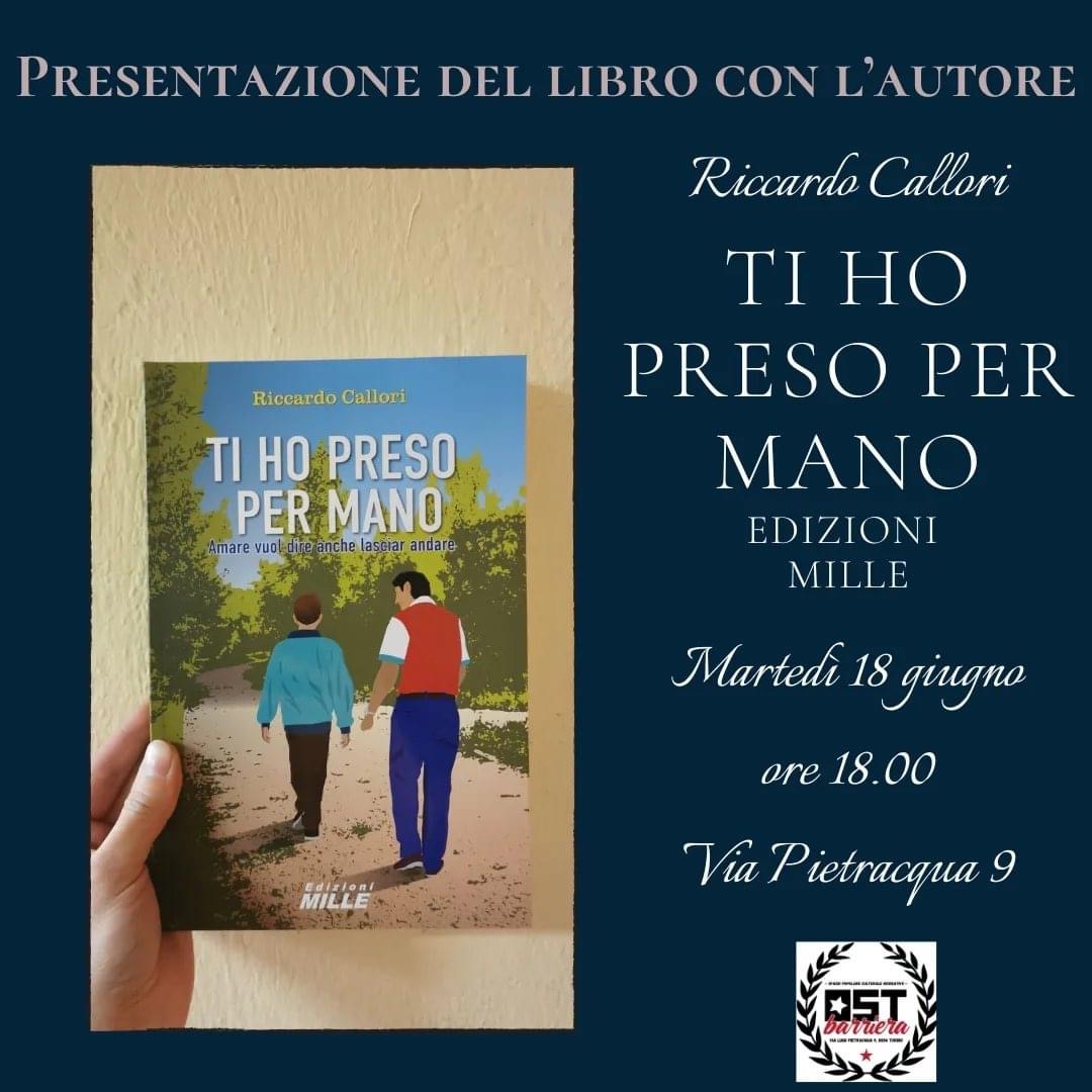 "TI HO PRESO PER MANO" di Riccado Callori, presentazione con l'autore